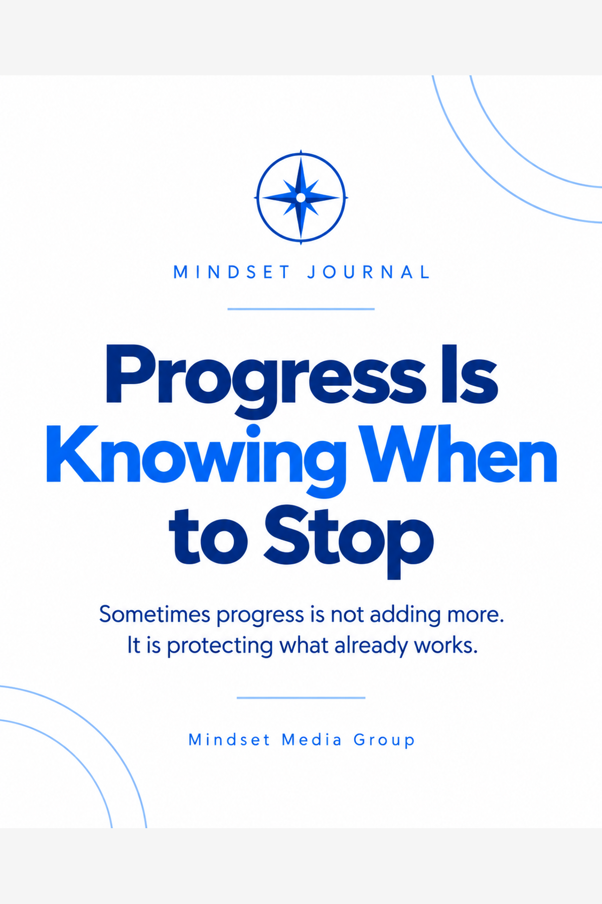 Progress Is Knowing When to Stop — Mindset Journal by Mindset Media Group