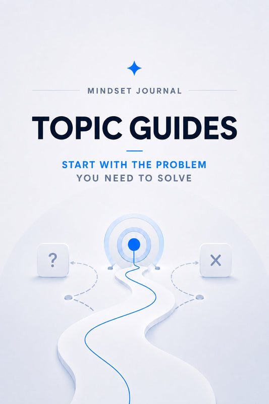 Mindset Journal Topic Guides — Start With the Problem You Need to Solve